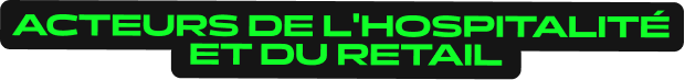 acteurs de l'hospitalité et du retail